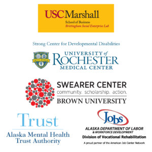 Image with five logos - USC Marshall School of Business Brittingham Social Innovation Lab; Strong Center on Developmental Disabilities at the University of Rochester Medical Center; Swearer Center, Brown University; Alaska Mental Health Trust Authority and Alaska Department of Labor, Division of Vocational Rehabilitation